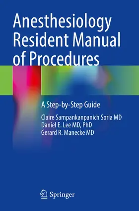 Sampankanpanich Soria MD / Manecke MD / Lee MD, PhD |  Anesthesiology Resident Manual of Procedures | Buch |  Sack Fachmedien