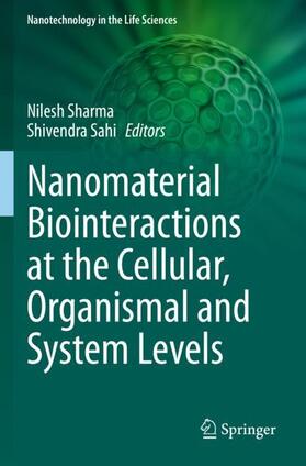 Sahi / Sharma |  Nanomaterial Biointeractions at the Cellular, Organismal and System Levels | Buch |  Sack Fachmedien