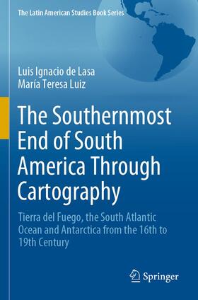 Luiz / de Lasa |  The Southernmost End of South America Through Cartography | Buch |  Sack Fachmedien