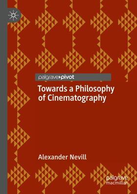 Nevill |  Towards a Philosophy of Cinematography | Buch |  Sack Fachmedien