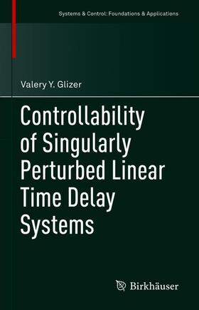 Glizer |  Controllability of Singularly Perturbed Linear Time Delay Systems | Buch |  Sack Fachmedien