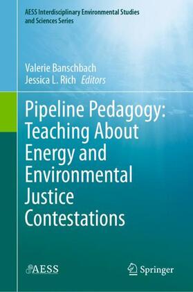 Rich / Banschbach |  Pipeline Pedagogy: Teaching About Energy and Environmental Justice Contestations | Buch |  Sack Fachmedien