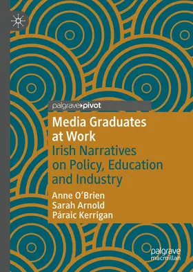 O'Brien / Kerrigan / Arnold |  Media Graduates at Work | Buch |  Sack Fachmedien