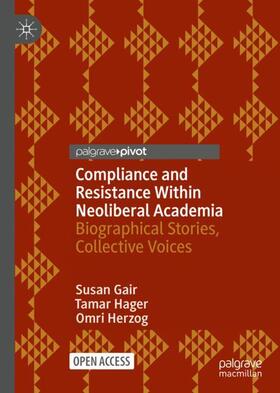 Gair / Herzog / Hager |  Compliance and Resistance Within Neoliberal Academia | Buch |  Sack Fachmedien