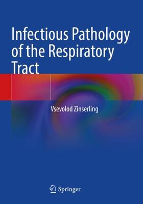 Zinserling |  Infectious Pathology of the Respiratory Tract | Buch |  Sack Fachmedien