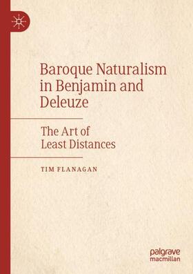 Flanagan |  Baroque Naturalism in Benjamin and Deleuze | Buch |  Sack Fachmedien
