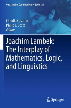 Scott / Casadio |  Joachim Lambek: The Interplay of Mathematics, Logic, and Linguistics | Buch |  Sack Fachmedien