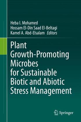 Mohamed / Abd-Elsalam / El-Beltagi |  Plant Growth-Promoting Microbes for Sustainable Biotic and Abiotic Stress Management | Buch |  Sack Fachmedien