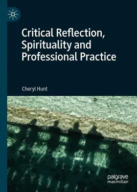 Hunt |  Critical Reflection, Spirituality and Professional Practice | Buch |  Sack Fachmedien