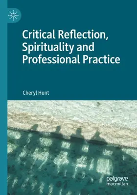 Hunt |  Critical Reflection, Spirituality and Professional Practice | Buch |  Sack Fachmedien