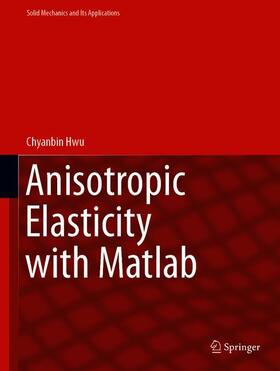 Hwu |  Anisotropic Elasticity with Matlab | Buch |  Sack Fachmedien