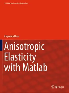 Hwu |  Anisotropic Elasticity with Matlab | Buch |  Sack Fachmedien