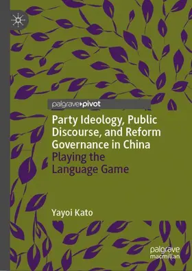 Kato |  Party Ideology, Public Discourse, and Reform Governance in China | Buch |  Sack Fachmedien