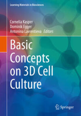 Kasper / Egger / Lavrentieva |  Basic Concepts on 3D Cell Culture | eBook | Sack Fachmedien