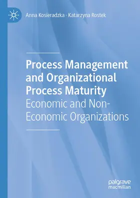 Rostek / Kosieradzka |  Process Management and Organizational Process Maturity | Buch |  Sack Fachmedien