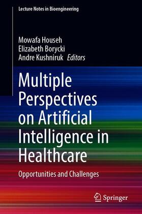 Househ / Kushniruk / Borycki |  Multiple Perspectives on Artificial Intelligence in Healthcare | Buch |  Sack Fachmedien