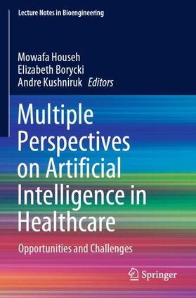 Househ / Kushniruk / Borycki |  Multiple Perspectives on Artificial Intelligence in Healthcare | Buch |  Sack Fachmedien