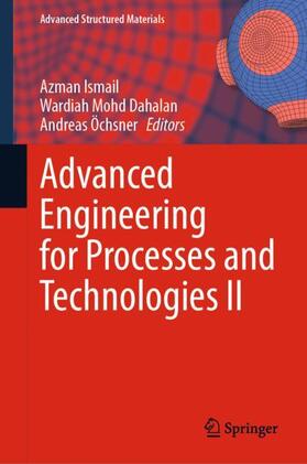 Ismail / Öchsner / Dahalan |  Advanced Engineering for Processes and Technologies II | Buch |  Sack Fachmedien