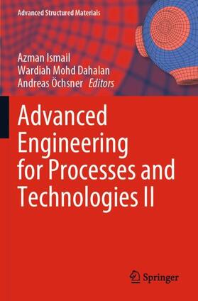 Ismail / Öchsner / Dahalan |  Advanced Engineering for Processes and Technologies II | Buch |  Sack Fachmedien
