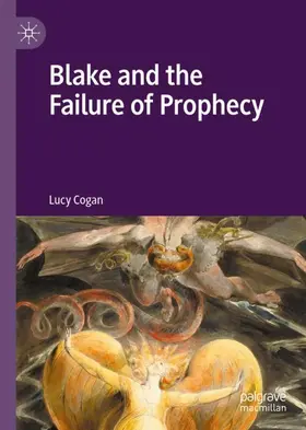 Cogan |  Blake and the Failure of Prophecy | Buch |  Sack Fachmedien