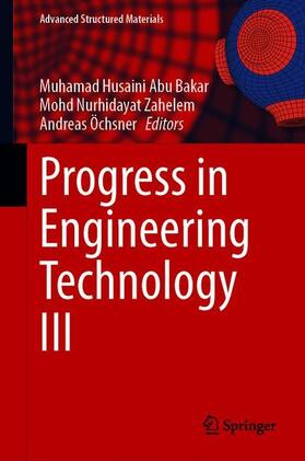 Abu Bakar / Öchsner / Nurhidayat Zahelem |  Progress in Engineering Technology III | Buch |  Sack Fachmedien