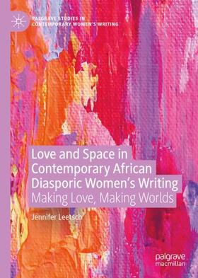Leetsch |  Love and Space in Contemporary African Diasporic Women¿s Writing | Buch |  Sack Fachmedien