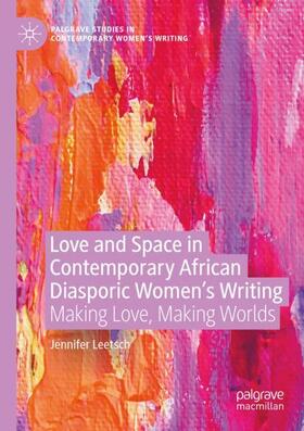 Leetsch |  Love and Space in Contemporary African Diasporic Women¿s Writing | Buch |  Sack Fachmedien