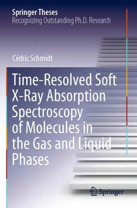 Schmidt |  Time-Resolved Soft X-Ray Absorption Spectroscopy of Molecules in the Gas and Liquid Phases | Buch |  Sack Fachmedien