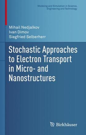Nedjalkov / Selberherr / Dimov |  Stochastic Approaches to Electron Transport in Micro- and Nanostructures | Buch |  Sack Fachmedien