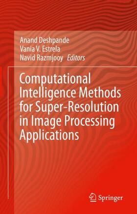 Deshpande / Razmjooy / Estrela |  Computational Intelligence Methods for Super-Resolution in Image Processing Applications | Buch |  Sack Fachmedien