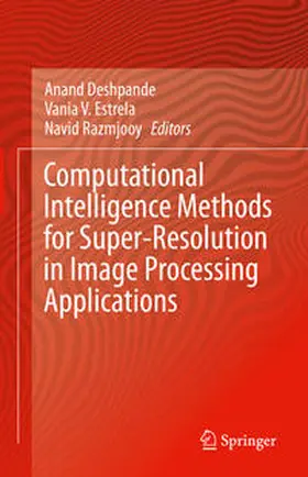 Deshpande / Estrela / Razmjooy |  Computational Intelligence Methods for Super-Resolution in Image Processing Applications | eBook | Sack Fachmedien