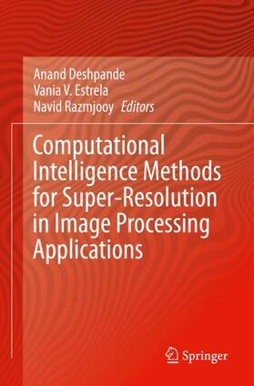 Deshpande / Razmjooy / Estrela |  Computational Intelligence Methods for Super-Resolution in Image Processing Applications | Buch |  Sack Fachmedien
