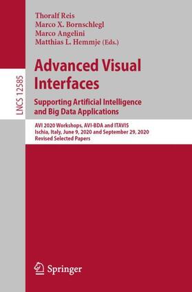 Reis / Hemmje / Bornschlegl |  Advanced Visual Interfaces. Supporting Artificial Intelligence and Big Data Applications | Buch |  Sack Fachmedien
