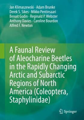 Klimaszewski / Brunke / Sikes |  A Faunal Review of Aleocharine Beetles in the Rapidly Changing Arctic and Subarctic Regions of North America (Coleoptera, Staphylinidae) | Buch |  Sack Fachmedien