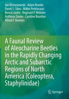 Klimaszewski / Brunke / Sikes |  A Faunal Review of Aleocharine Beetles in the Rapidly Changing Arctic and Subarctic Regions of North America (Coleoptera, Staphylinidae) | Buch |  Sack Fachmedien