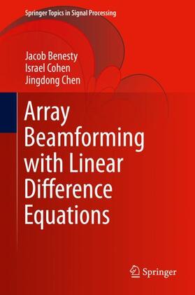 Benesty / Chen / Cohen |  Array Beamforming with Linear Difference Equations | Buch |  Sack Fachmedien