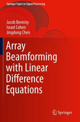 Benesty / Chen / Cohen |  Array Beamforming with Linear Difference Equations | Buch |  Sack Fachmedien