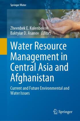 Asanov / Kulenbekov |  Water Resource Management in Central Asia and Afghanistan | Buch |  Sack Fachmedien