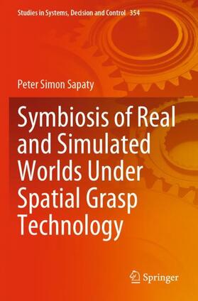 Sapaty |  Symbiosis of Real and Simulated Worlds Under Spatial Grasp Technology | Buch |  Sack Fachmedien