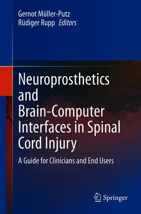 Rupp / Müller-Putz |  Neuroprosthetics and Brain-Computer Interfaces in Spinal Cord Injury | Buch |  Sack Fachmedien