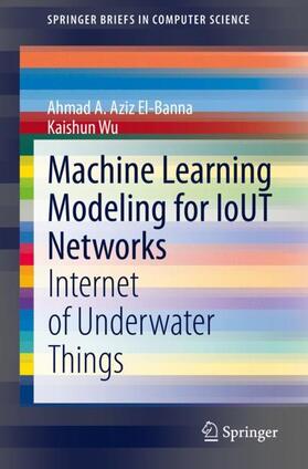 Wu / Aziz El-Banna |  Machine Learning Modeling for IoUT Networks | Buch |  Sack Fachmedien