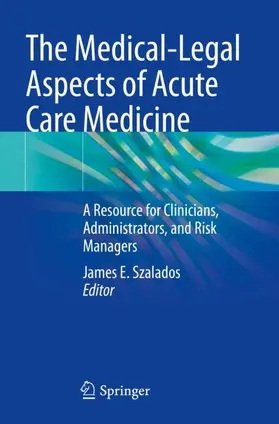 Szalados |  The Medical-Legal Aspects of Acute Care Medicine | Buch |  Sack Fachmedien