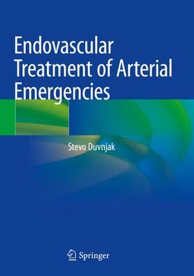 Duvnjak |  Endovascular Treatment of Arterial Emergencies | Buch |  Sack Fachmedien