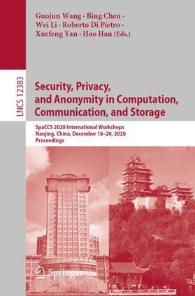 Wang / Chen / Han |  Security, Privacy, and Anonymity in Computation, Communication, and Storage | Buch |  Sack Fachmedien