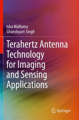 Singh / Malhotra |  Terahertz Antenna Technology for Imaging and Sensing Applications | Buch |  Sack Fachmedien