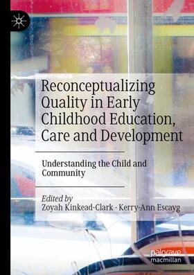 Escayg / Kinkead-Clark |  Reconceptualizing Quality in Early Childhood Education, Care and Development | Buch |  Sack Fachmedien