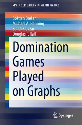 Brešar / Rall / Henning |  Domination Games Played on Graphs | Buch |  Sack Fachmedien