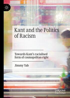 Yab |  Kant and the Politics of Racism | Buch |  Sack Fachmedien