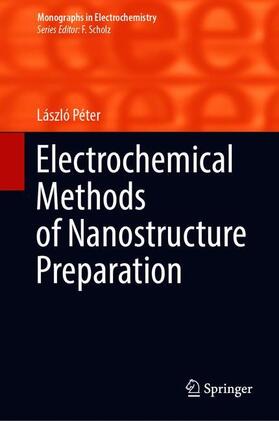 Péter |  Electrochemical Methods of Nanostructure Preparation | Buch |  Sack Fachmedien