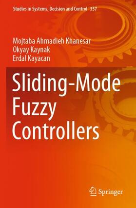 Ahmadieh Khanesar / Kayacan / Kaynak |  Sliding-Mode Fuzzy Controllers | Buch |  Sack Fachmedien